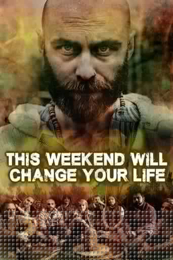 This Weekend Will Change Your Life