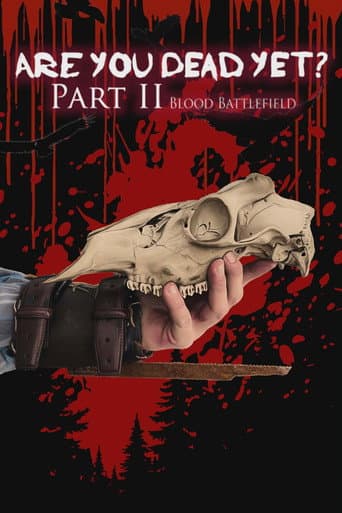 Are You Dead Yet? Part II: Blood Battlefield