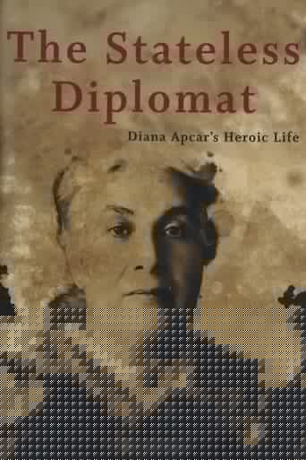 The Stateless Diplomat: Diana Apcar's Heroic Life