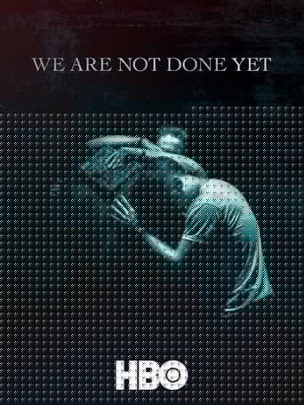 We Are Not Done Yet