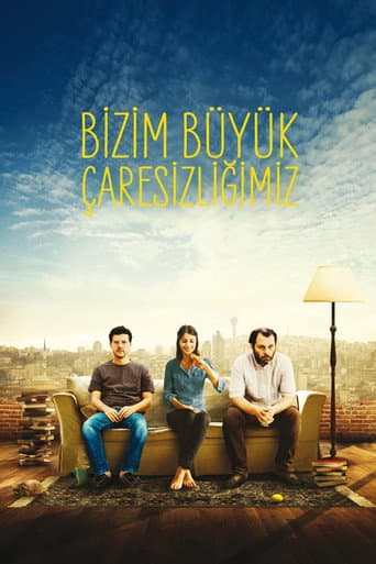 Bizim Büyük Çaresizliğimiz