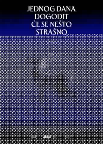 Jednog dana dogodit će se nešto strašno