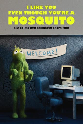 I Like You Even Though You're a Mosquito