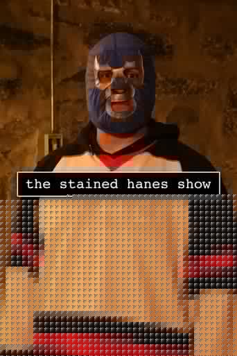 The Stained Hanes Show