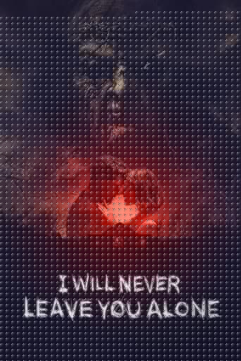 I Will Never Leave You Alone