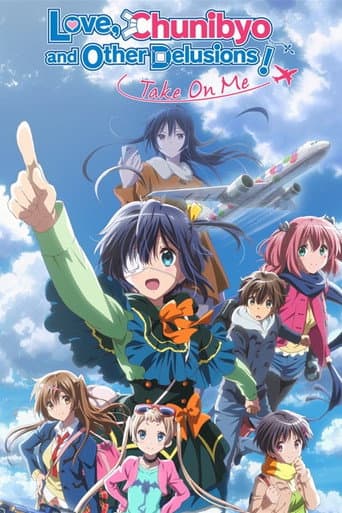 Love, Chunibyo, and Other Delusions! - Take on me
