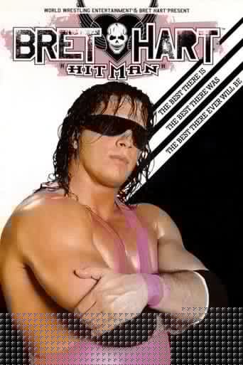 WWE: Bret 'Hitman' Hart - The Best There Is, The Best There Was, The Best There Ever Will Be
