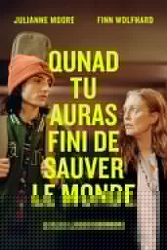 Quand tu auras fini de sauver le monde