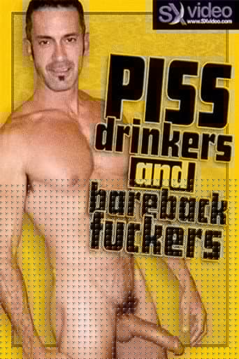 Piss Drinkers And Bareback Fuckers