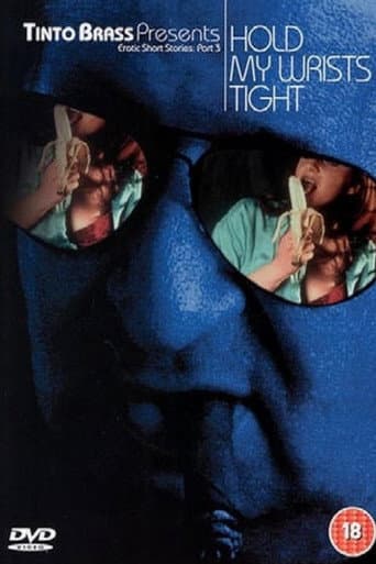 Tinto Brass Presents Erotic Short Stories: Partie 3 - Tiens mes poignets serrés