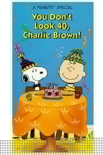 You Don't Look 40, Charlie Brown!