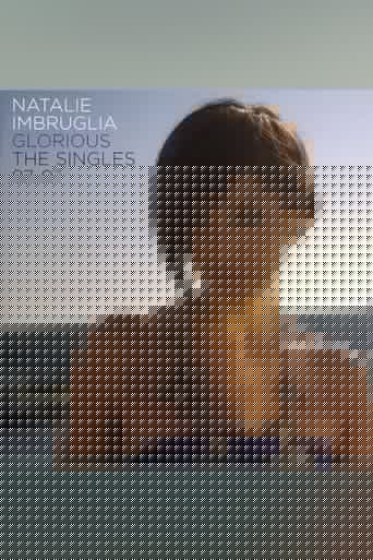 Natalie Imbruglia - Glorious: The Singles 1997-2007