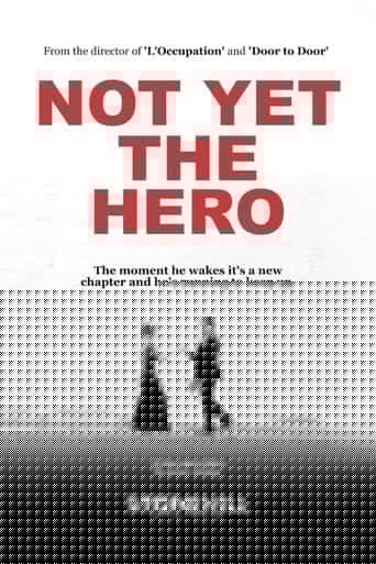 Not Yet the Hero