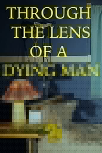 Through the Lens of a Dying Man