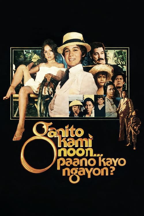 Ganito Kami Noon... Paano Kayo Ngayon?