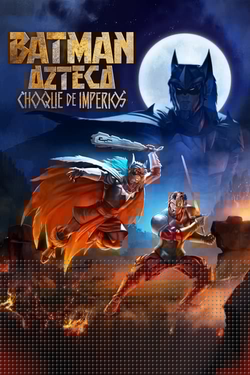 Batman Azteca: Choque de imperios