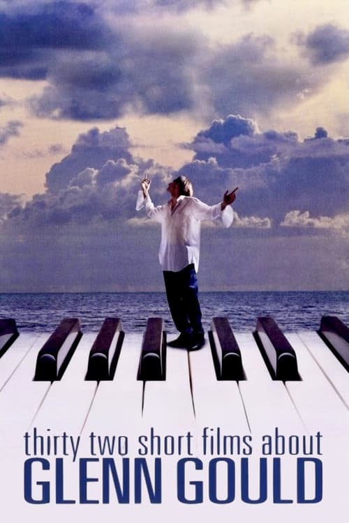 Thirty Two Short Films About Glenn Gould