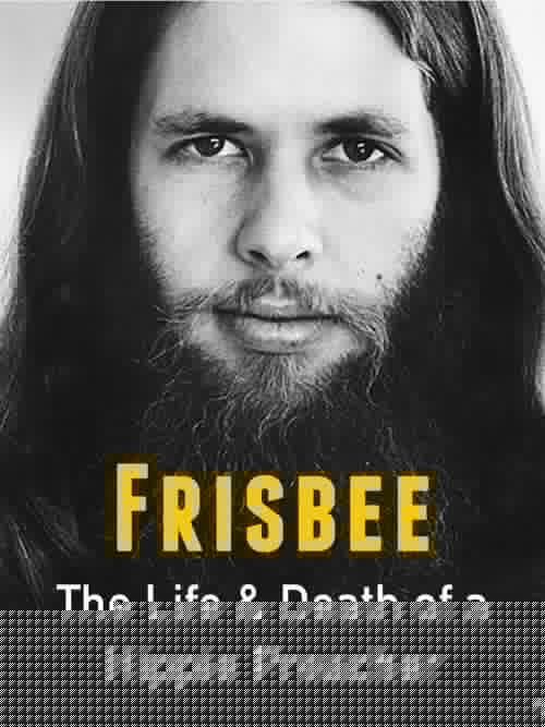 Frisbee: The Life and Death of a Hippie Preacher