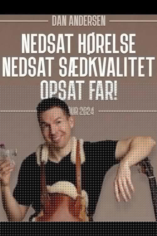 Dan Andersen - Nedsat Hørelse, Nedsat Sædkvalitet, Opsat Far.