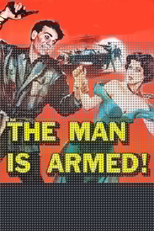 The Man Is Armed