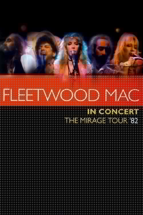 Fleetwood Mac in Concert - The Mirage Tour '82