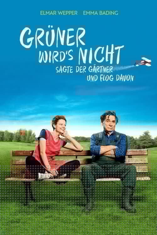 Grüner wird's nicht, sagte der Gärtner und flog davon
