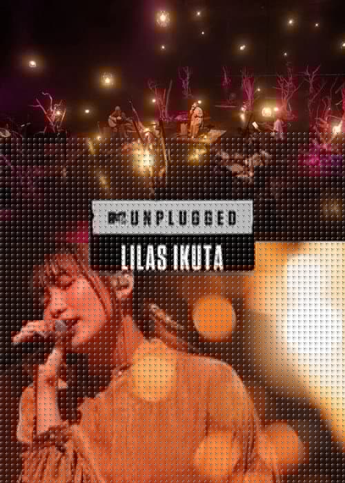 Lilas Ikuta: MTV Unplugged