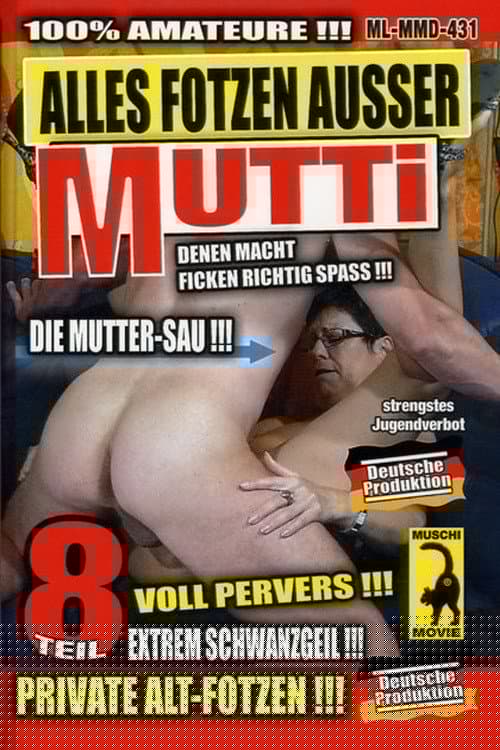 Alles Fotzen ausser Mutti 8