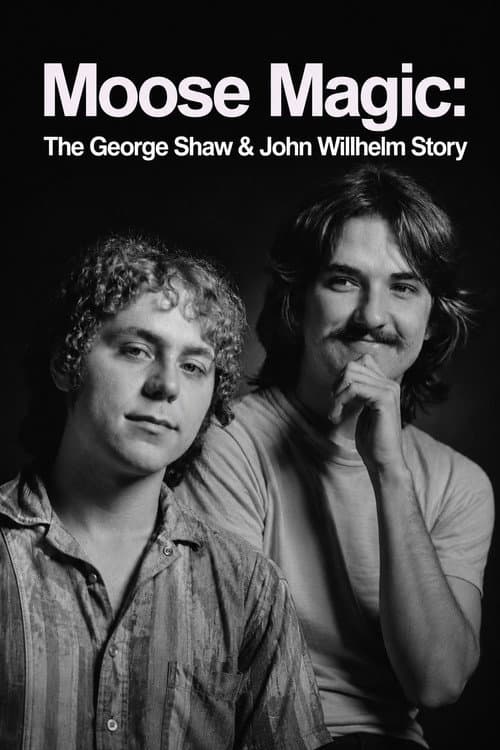 Moose Magic: The George Shaw & John Willhelm Story