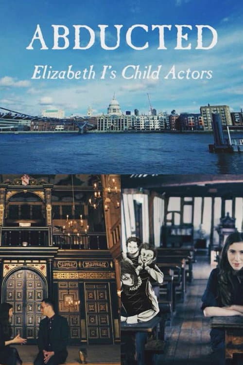Abducted - Elizabeth I's Child Actors