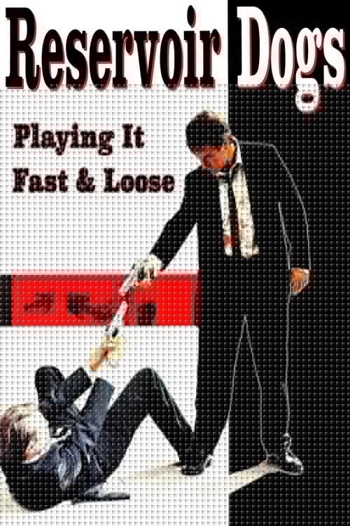Reservoir Dogs: Playing It Fast & Loose