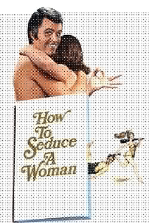 How to Seduce a Woman