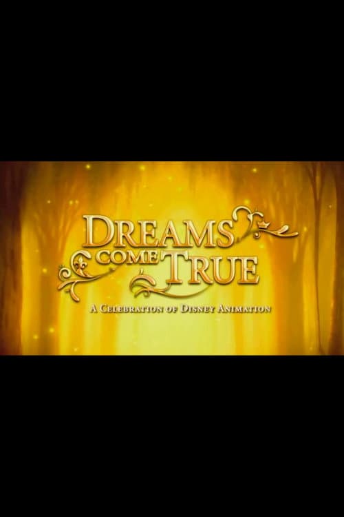 Dreams Come True: A Celebration of Disney Animation