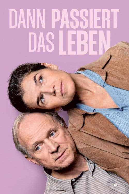 Dann passiert das Leben