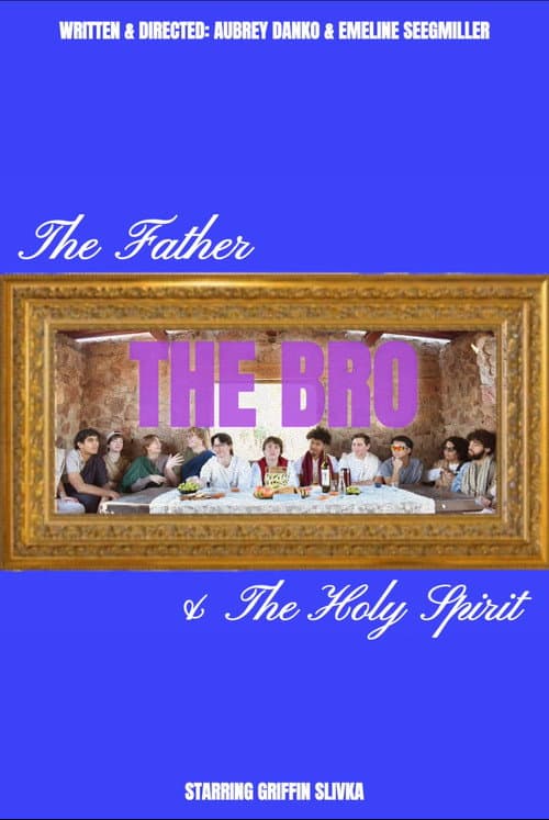The Father, The Bro, & The Holy Spirit