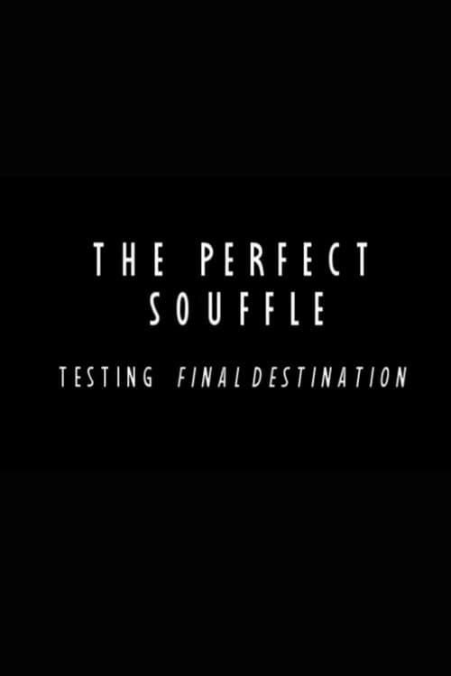 The Perfect Souffle: Testing "Final Destination"