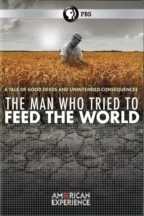 The Man Who Tried to Feed the World