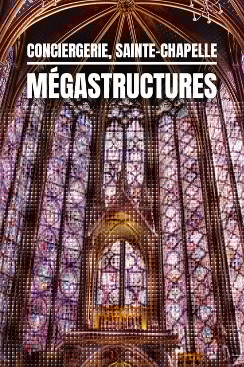 Conciergerie, Sainte Chapelle, mégastructures au cœur de Paris