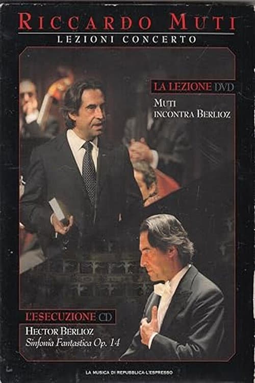 Lezioni Concerto - Muti incontra Berlioz  Sinfonia Fantastica Op.14