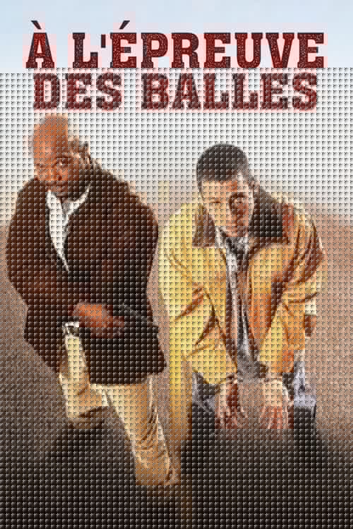 À l'Épreuve des Balles