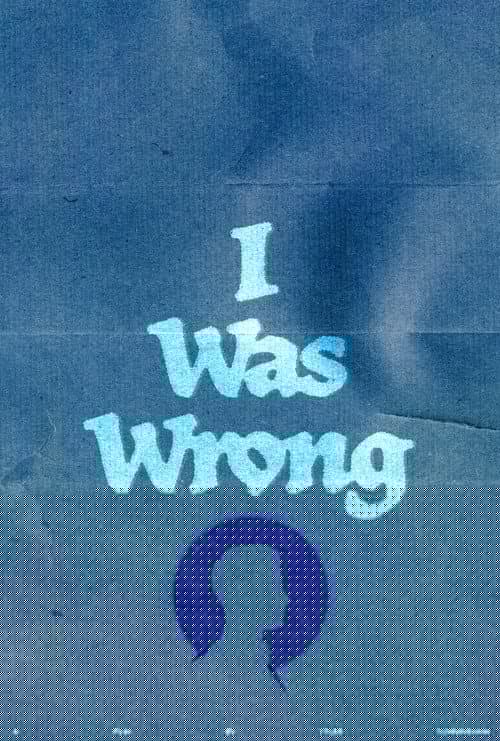 I Was Wrong