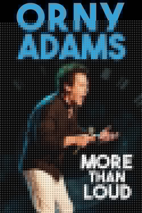 Orny Adams: More Than Loud