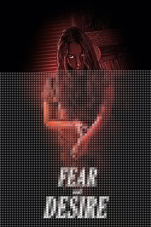 Fear and Desire