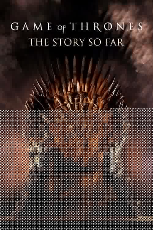 Game of Thrones: The Story So Far