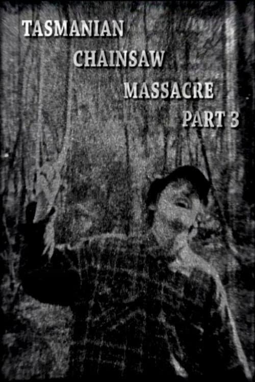 Tasmanian Chainsaw Massacre Part 3