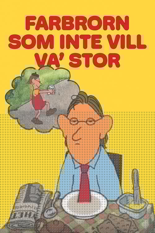 Farbrorn som inte vill va' stor