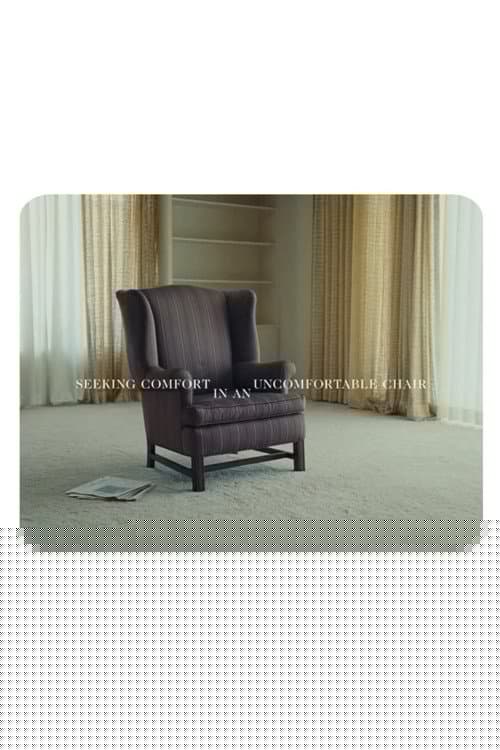 Seeking Comfort In An Uncomfortable Chair