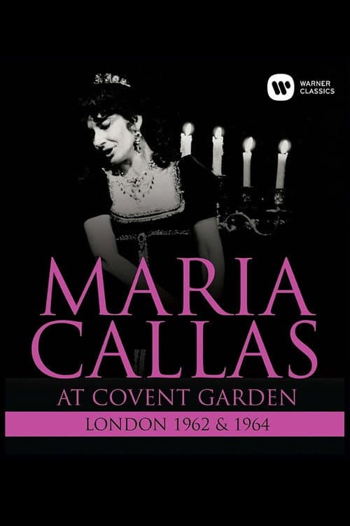 Maria Callas : At Covent Garden, 1962 and 1964