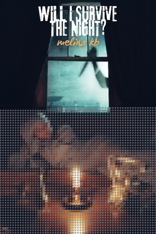 Will I Survive The Night?