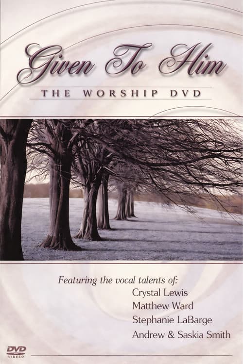Given to Him: The Worship DVD